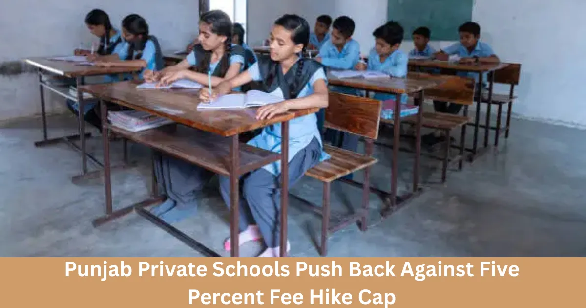 Punjab Private Schools Push Back Against Five Percent Fee Hike Cap