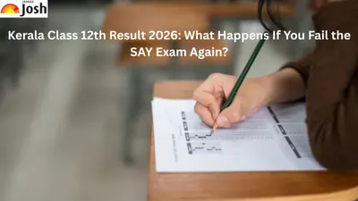 Kerala Class 12th Result 2026: What Happens If You Fail the SAY Exam Again? Kerala Class 12th Result 2026: What Happens If You Fail the SAY Exam Again?