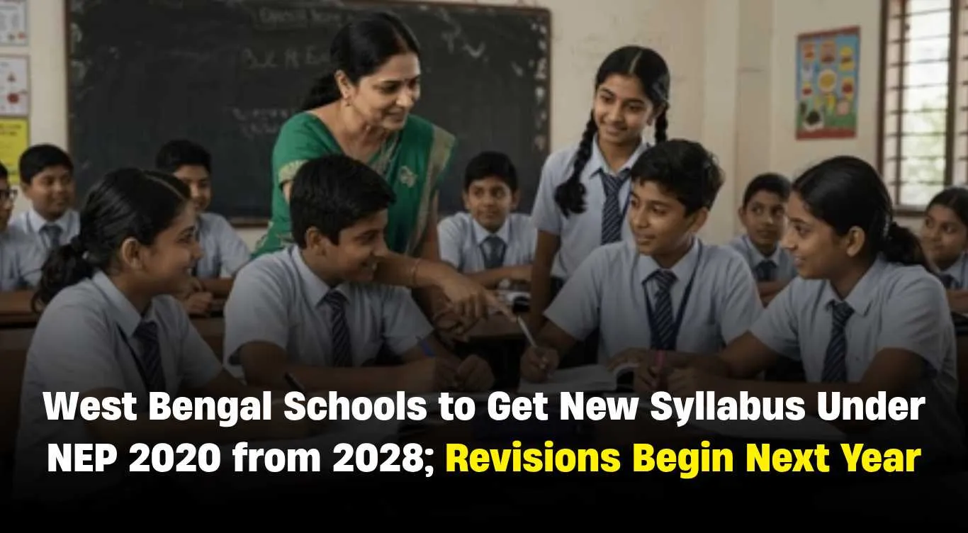 West Bengal Schools to Get New Syllabus Under NEP 2020 from 2028; Revisions Begin Next Year