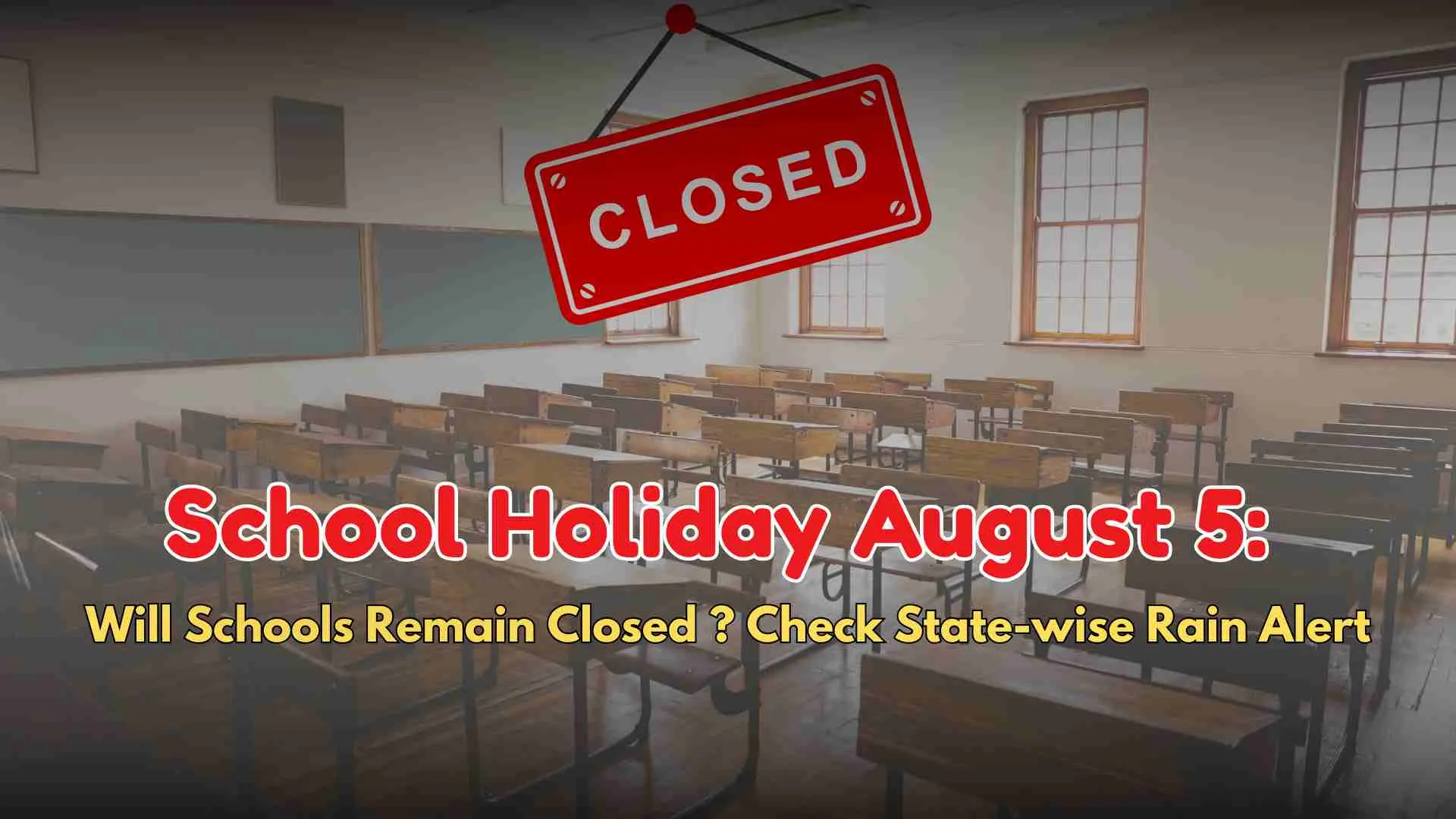 School Holiday Tomorrow, August 5, 2026: Will Schools Remain Closed in Dehradun, Kerala, Assam? Check IMD Rain Alert and State-wise Updates