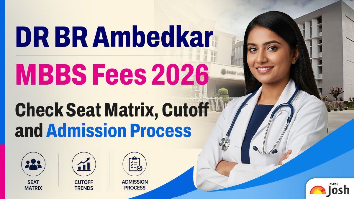DR BR Ambedkar MBBS Fees 2026: Check Seat Matrix, Cutoff and Admission Process