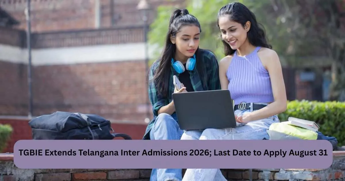 TGBIE Extends Telangana Inter Admissions 2026; Last Date to Apply August 31