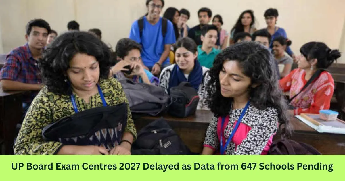 UP Board Exam Centres 2027 Delayed as Data from 647 Schools Pending