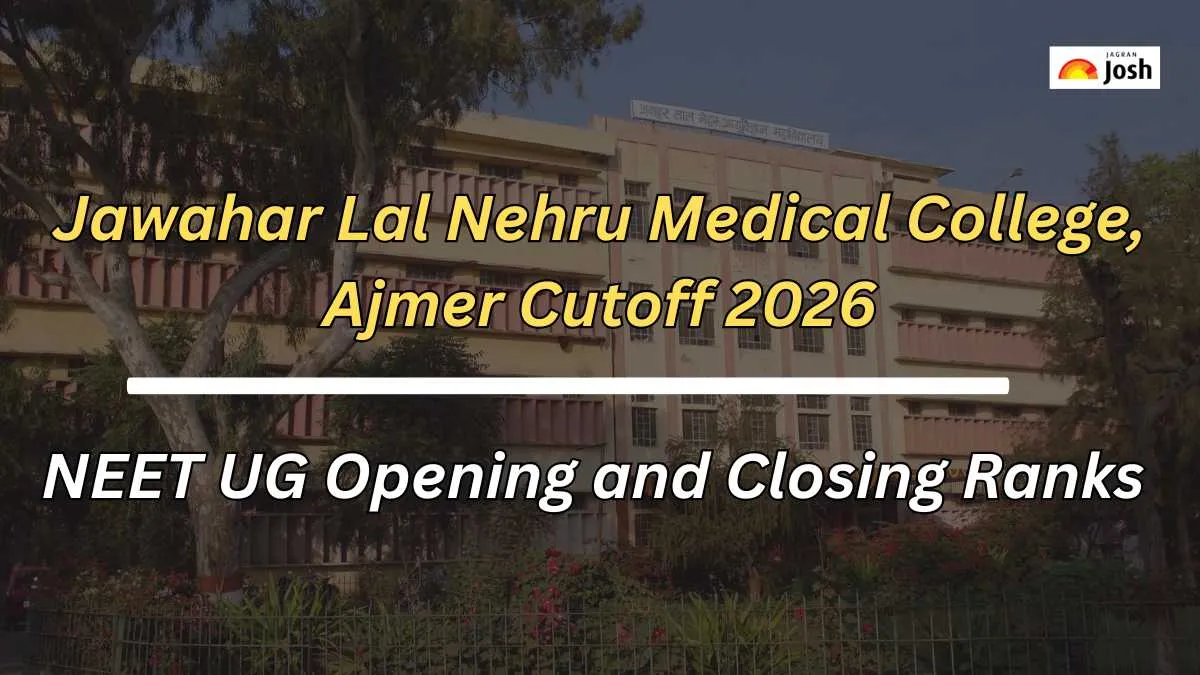 Jawahar Lal Nehru Medical College, Ajmer Cutoff 2026: Check NEET UG Opening and Closing