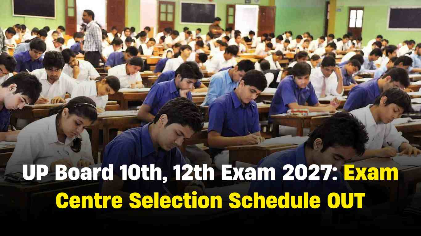UP Board 10th, 12th Exam 2027: Exam Centre Selection Schedule OUT; Process begins August 24