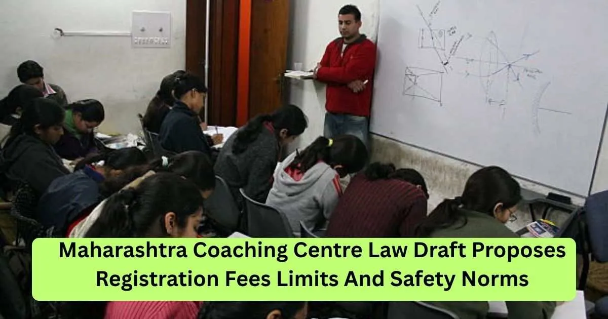 Maharashtra Coaching Centre Law Draft Proposes Registration Fees Limits And Safety Norms