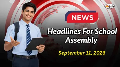 School Assembly News Headlines (September 11, 2026): PM Modi ISS Address, IMD Odisha Heavy Rain, NEET UG Counselling Round 2 & Other News School Assembly News Headlines (September 11, 2026): PM Modi ISS Address, IMD Odisha Heavy Rain, NEET UG Counselling Round 2 & Other News