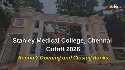 Stanley Medical College, Chennai Cutoff 2026: Round 2 Opening and Closing Ranks Stanley Medical College, Chennai Cutoff 2026: Round 2 Opening and Closing Ranks