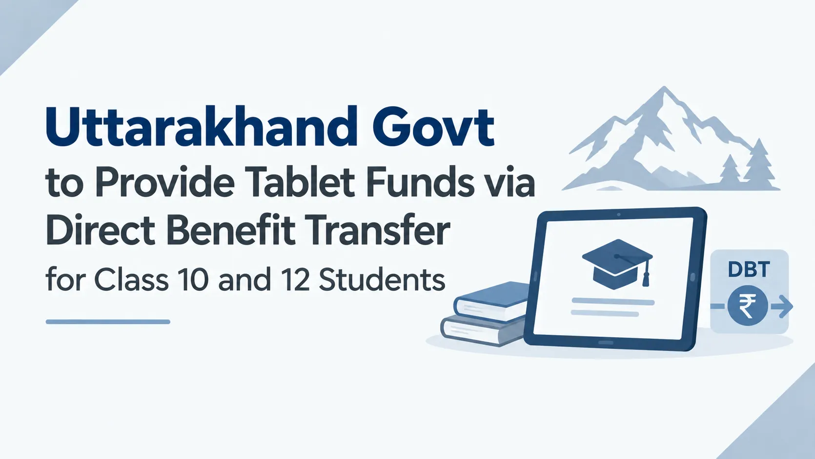 Uttarakhand Govt to Provide Tablet Funds via Direct Benefit Transfer for Class 10 and 12 Students