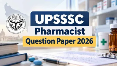 UPSSSC Pharmacist (Ayurvedic) Mains Exam 2026: Details & Paper UPSSSC Pharmacist (Ayurvedic) Mains Exam 2026: Details & Paper