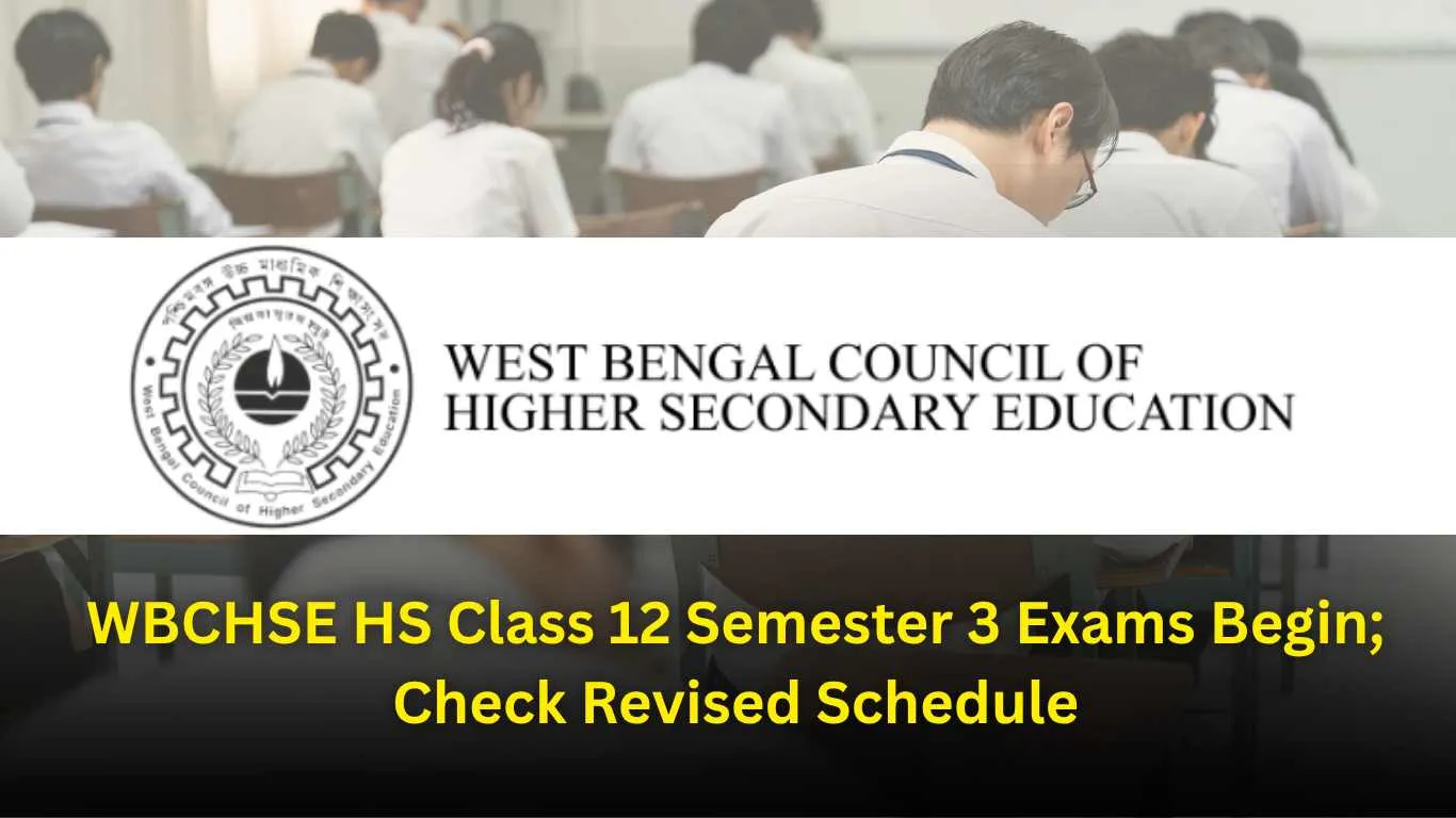 WBCHSE HS Class 12 Semester 3 Exams Begin; Check Revised Schedule & Important Guidelines