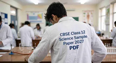 CBSE 12th Sample Papers 2027 for Science Stream: Download Physics, Chemistry, Maths and Biology Sample Paper PDF CBSE 12th Sample Papers 2027 for Science Stream: Download Physics, Chemistry, Maths and Biology Sample Paper PDF