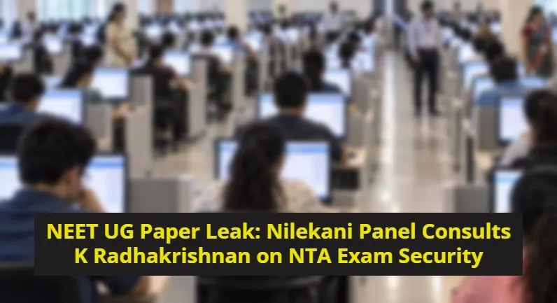 NEET UG Paper Leak: Nilekani Panel Consults K Radhakrishnan on NTA Exam Security