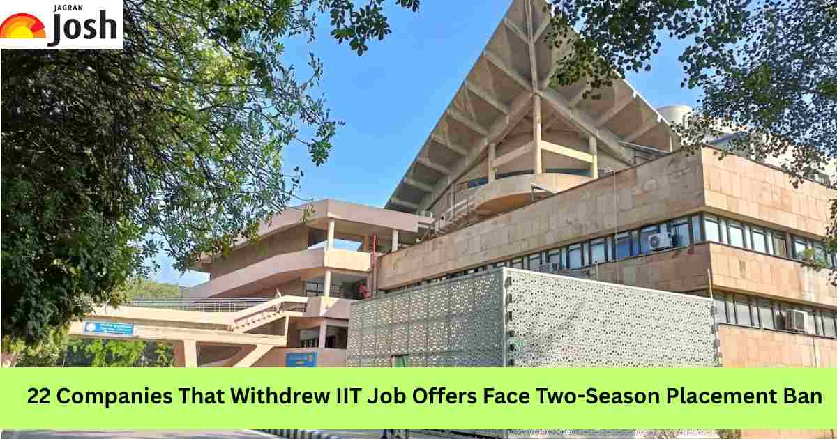 22 Companies That Withdrew IIT Job Offers Face Two Season Placement Ban