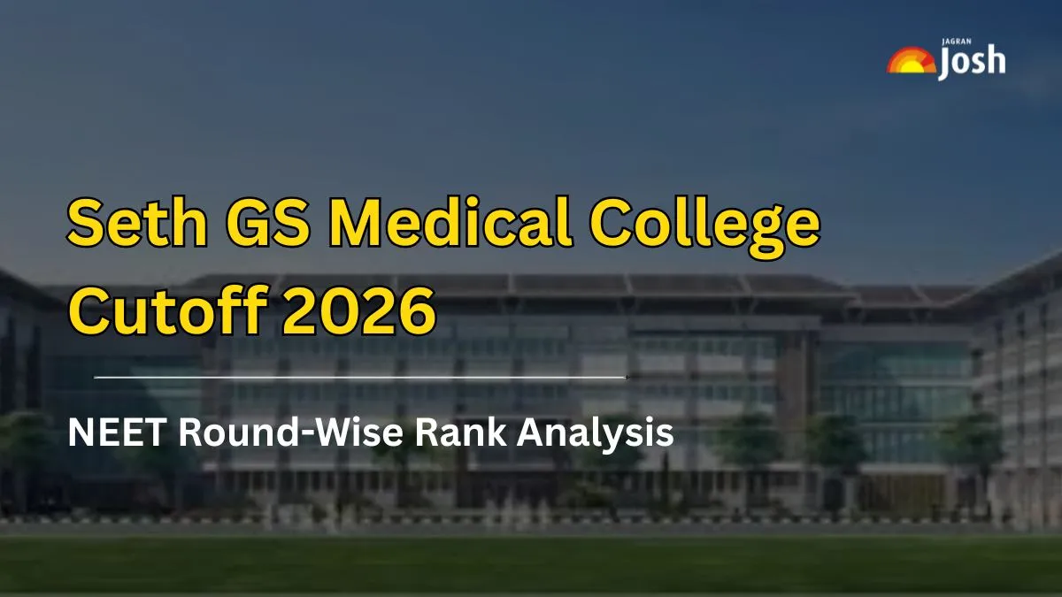Seth GS Medical College Cutoff 2026: Check NEET Round-Wise Rank Analysis