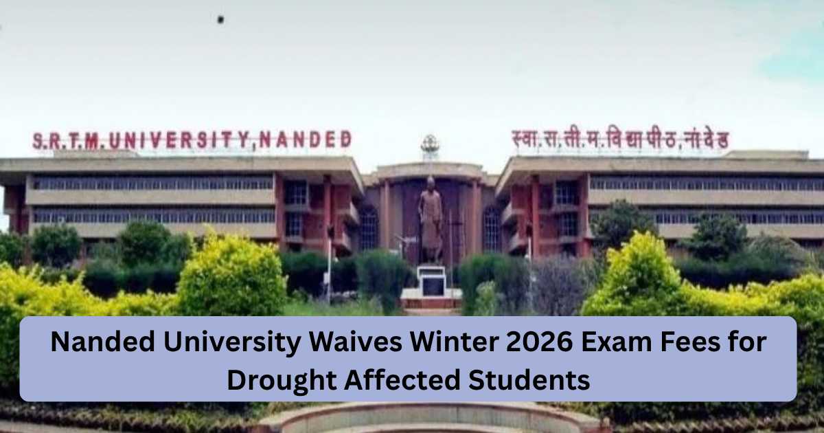 Nanded University Waives Winter 2026 Exam Fees for Drought Affected Students