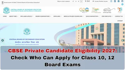 CBSE Private Candidate Eligibility 2027: Check Who Can Apply for Class 10, 12 Board Exams CBSE Private Candidate Eligibility 2027: Check Who Can Apply for Class 10, 12 Board Exams
