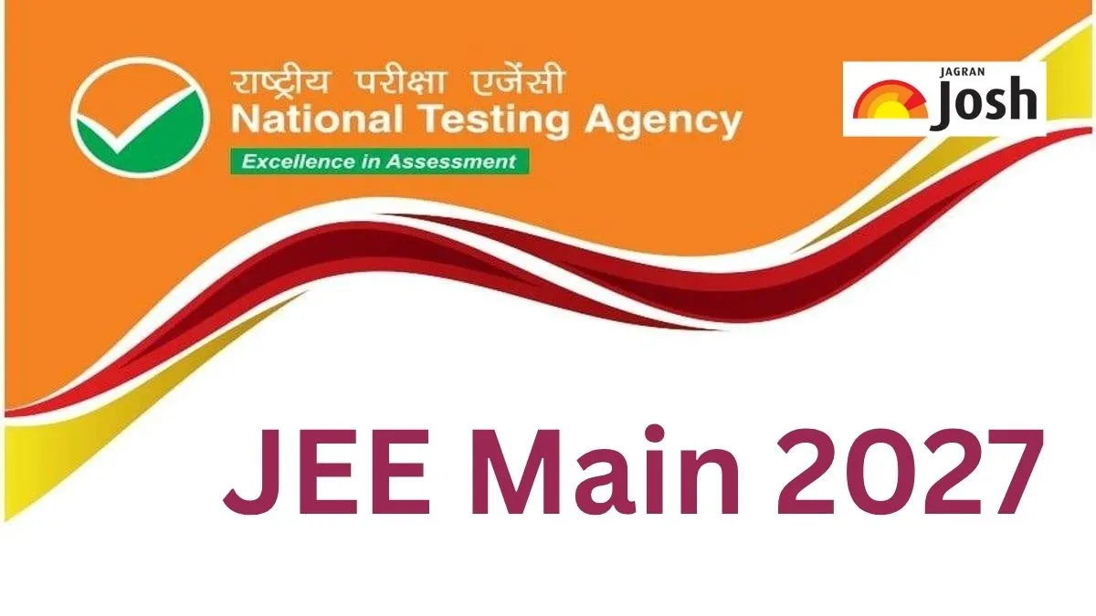 JEE Main 2027 Registration: When Will NTA Announce Registration Dates? Apply at jeemain.nta.nic.in