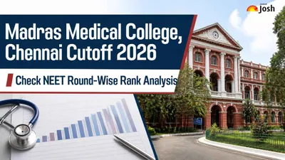 Madras Medical College Chennai Cutoff 2026: Check NEET UG Round-Wise Rank Analysis Madras Medical College Chennai Cutoff 2026: Check NEET UG Round-Wise Rank Analysis