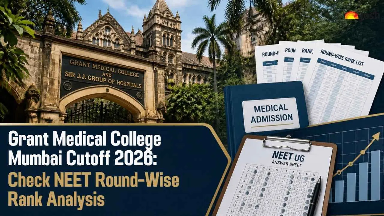 Grant Medical College Mumbai Cutoff 2026: Check NEET Round-Wise Rank Analysis