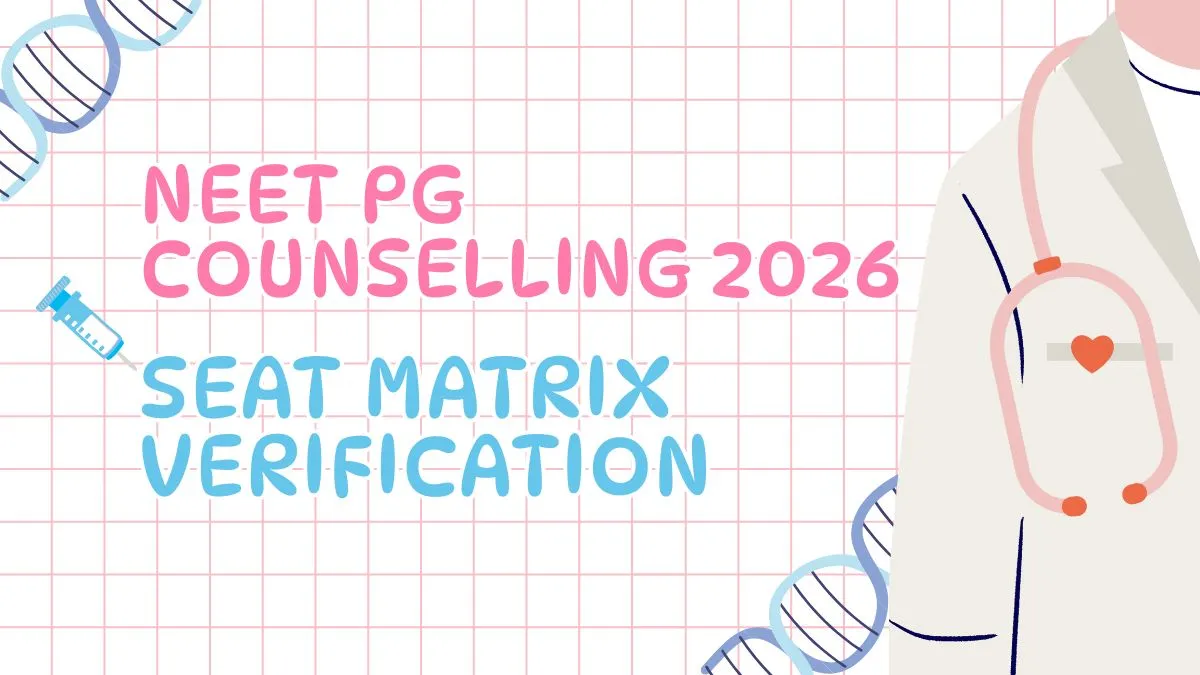 NEET PG 2026 Counselling: Verification of Tentative Seat Matrix by Participating Institutes on October 10