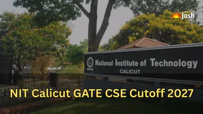NIT Calicut GATE CSE Cutoff 2027: Category-Wise Previous Year Trends and Expected Scores