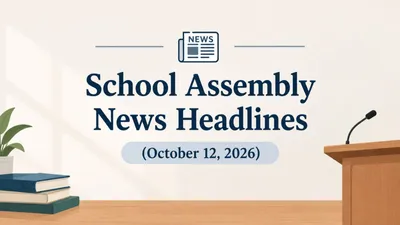 School Assembly News Headlines (October 12, 2026): Supreme Court on Delhi Protests, PM Modi,  NTA Reforms and Other News