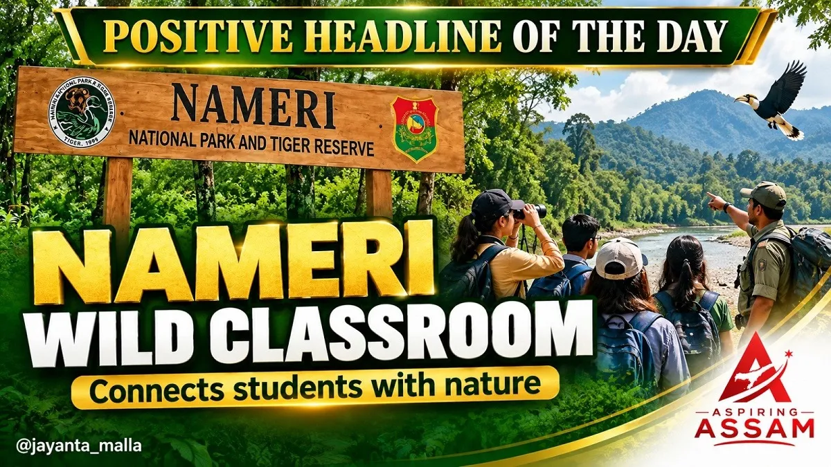 Assam Announces Nameri Wild Classrooms, Connecting Students with Nature, Open for Class VIII and Above