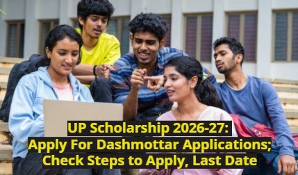 UP Scholarship 2026-27: Apply For Dashmottar Applications; Check Steps to Apply, Last Date