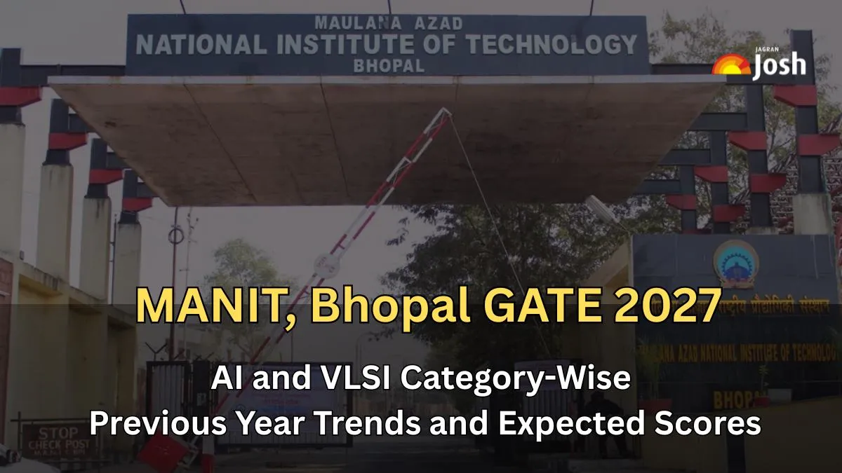 MANIT, Bhopal GATE 2027: Check AI and VLSI Category-Wise Previous Year Trends and Expected Scores