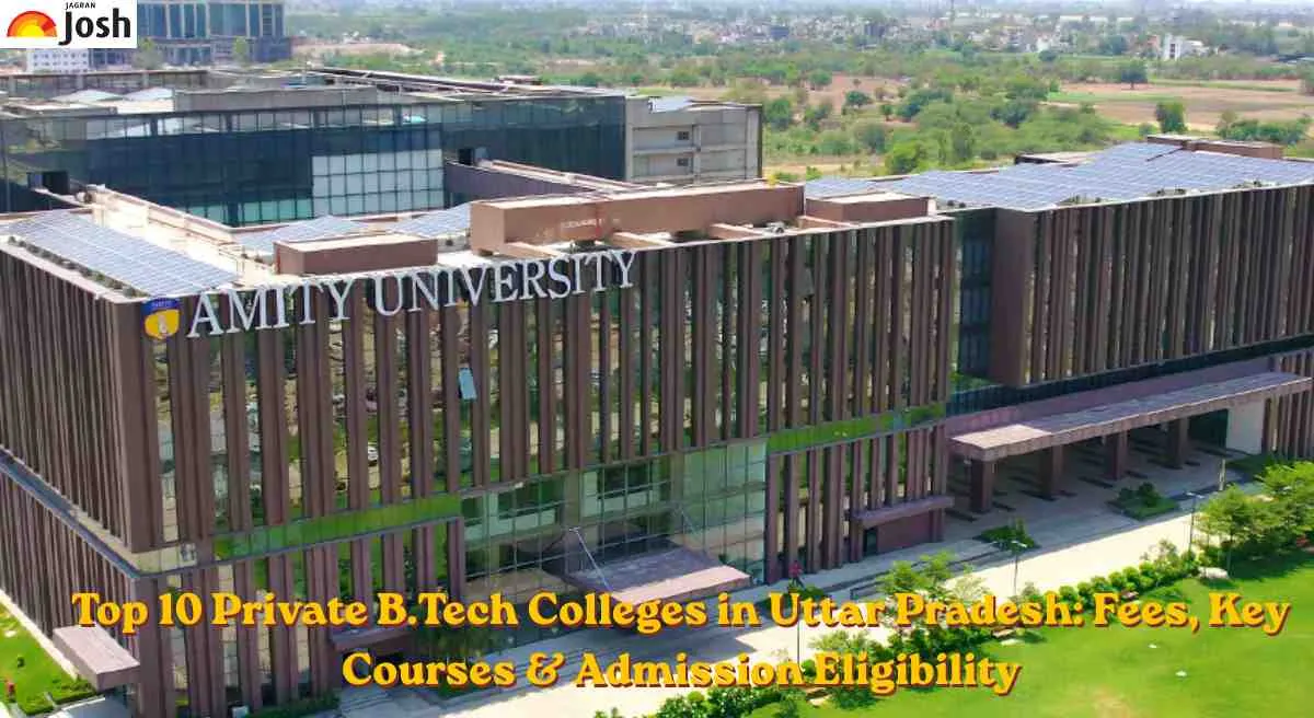 Top 10 Private B.Tech Colleges in Uttar Pradesh: Fees, Key Courses & Admission Eligibility