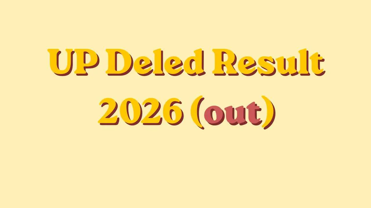 UP Deled Result 2026: यूपी डीएलएड रिजल्ट updeledinfo.in जारी, डायरेक्ट लिंक से डाउनलोड करें