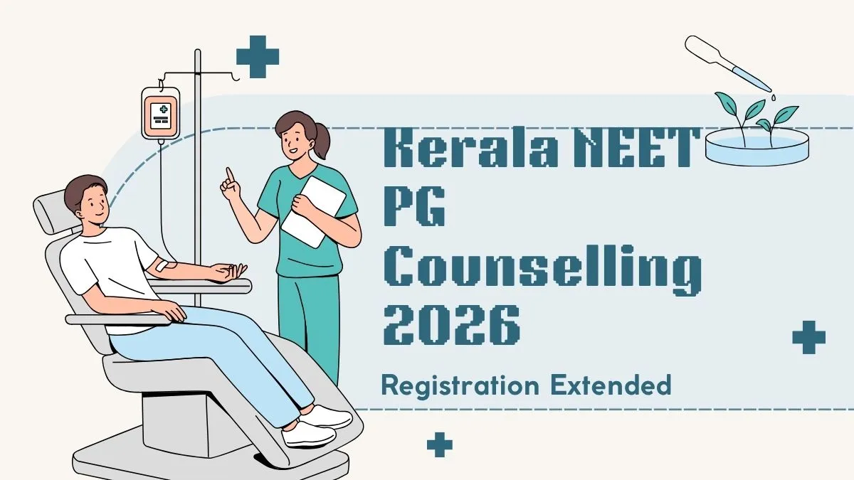 Kerala NEET PG Counselling 2026 Registration Deadline Extended to October 22, Apply at cee.kerala.gov.in