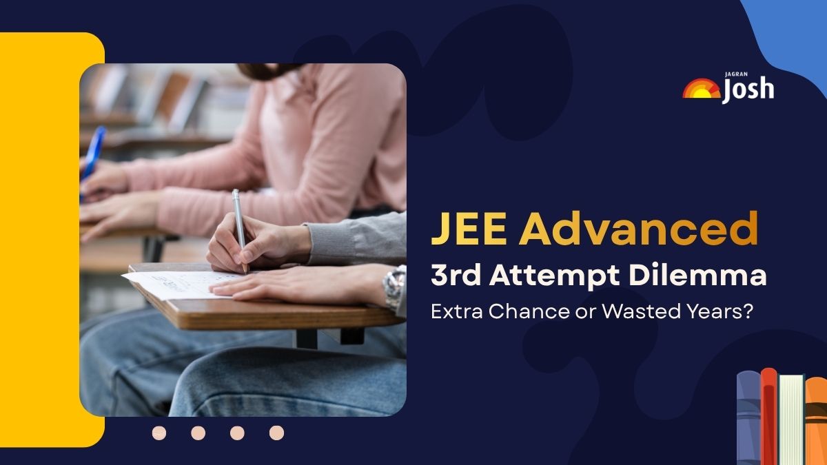 JEE Advanced 3rd Attempt Dilemma: Extra Chance or Wasted Years?