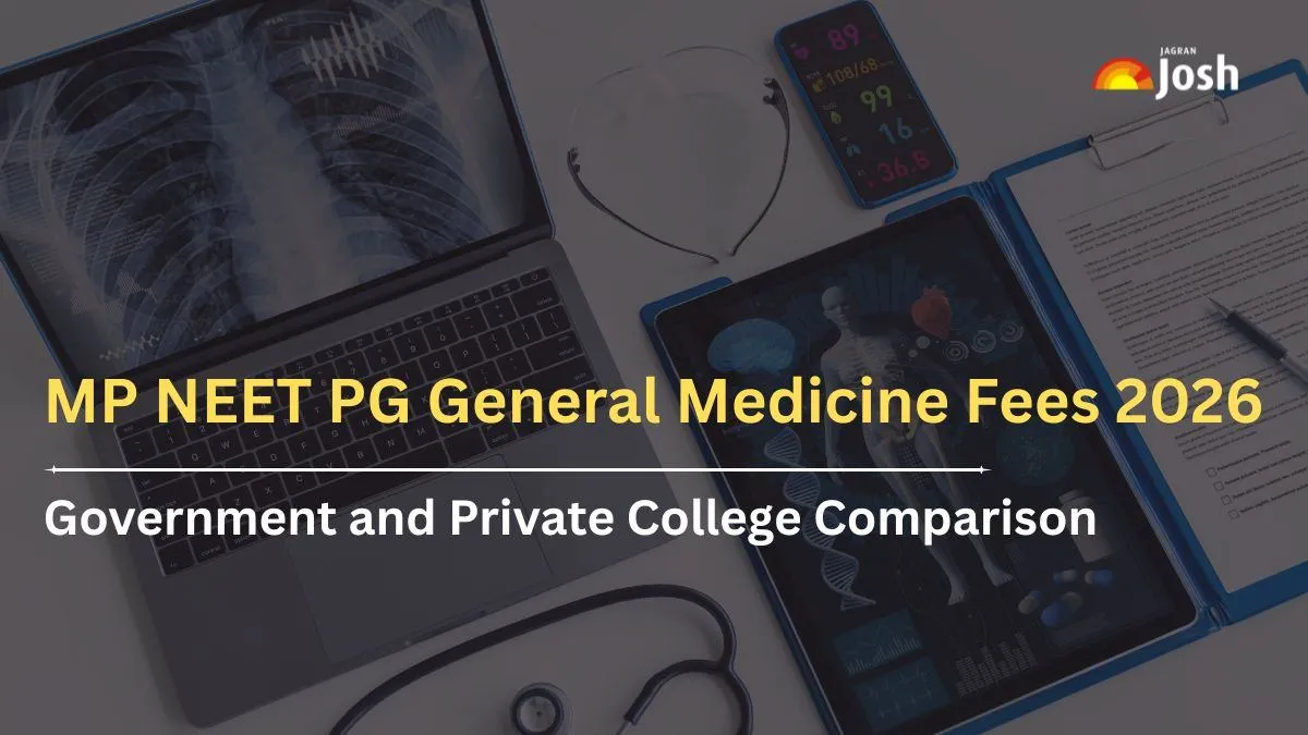 MP NEET PG General Medicine Fees 2026: Check Government and Private College Comparison Here