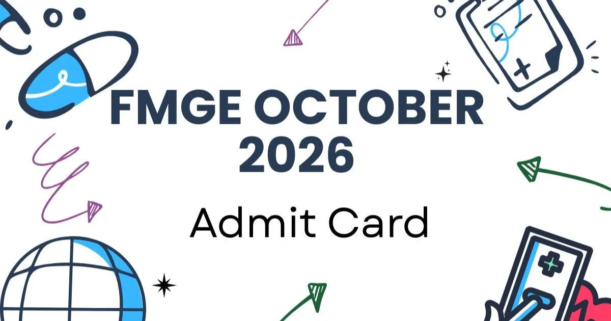 FMGE October 2026 Admit Card Released