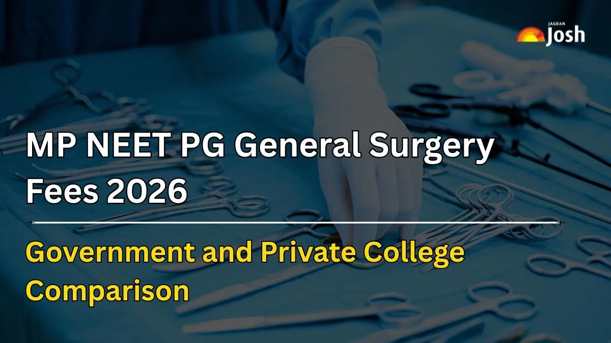 MP NEET PG General Surgery Fees 2026: Check Government and Private College Comparison Here