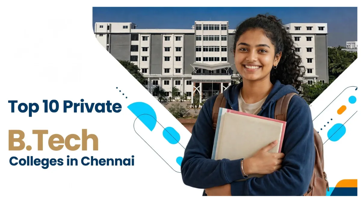 Top 10 Private B.Tech Colleges in Chennai: Check Fees, Cutoffs and ...