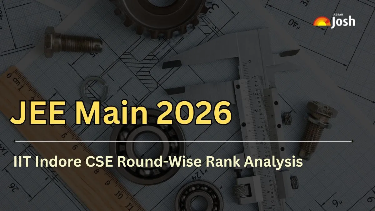 JEE Main 2026: Check IIT Indore CSE Round-Wise Rank Analysis