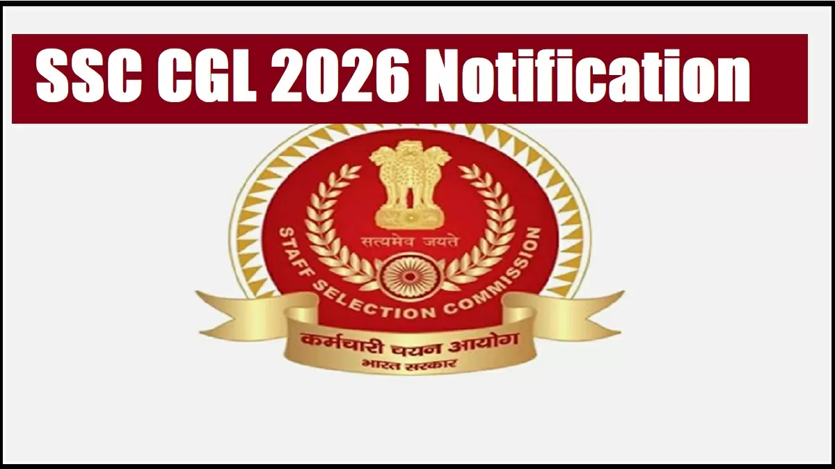 Get all details about SSC CGL 2026 Notification here