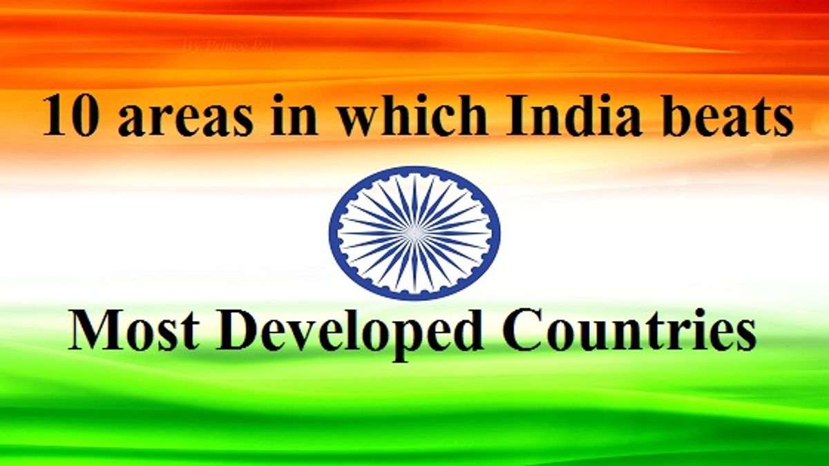 10 areas in which india beats most developed countries