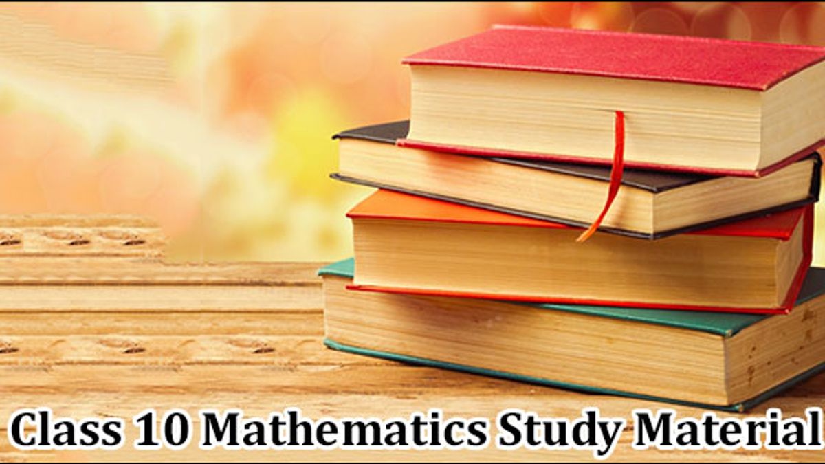 CBSE Class 10 Maths Complete Study Material for Board Exam 2021