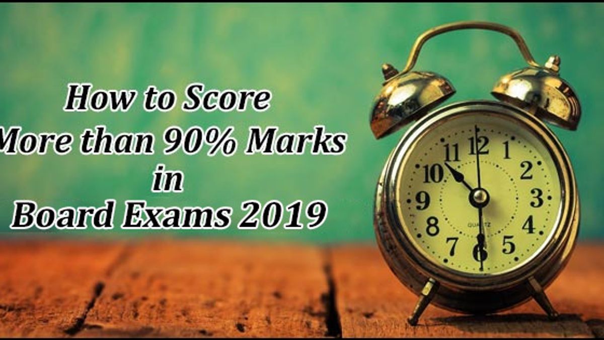 बोर्ड परीक्षा में 90% से अधिक मार्क्स प्राप्त करने के लिए 13 टॉप टिप्स 