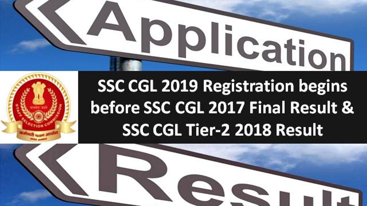 SSC CGL 2019 Registration begins before SSC CGL 2017 Final Result & SSC CGL Tier-2 2018 Result