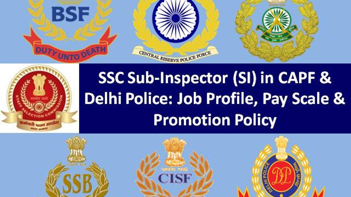 SSC CPO Sub-Inspector in CAPF & Delhi Police: Job Profile, Payscale & Promotion Policy