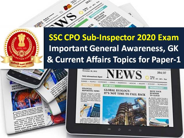 SSC CPO (SI) Sub-Inspector 2020 Exam from 23rd to 26th Nov: Check Important General Awareness, GK & Current Affairs Topics to score high marks in Paper-1