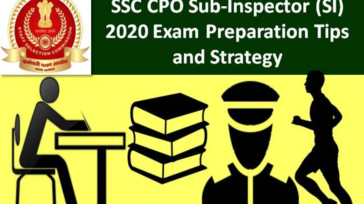 SSC CPO Sub-Inspector (SI) 2020 Exam from 23rd to 26th November 2020: Check Tier-1 Preparation Tips & Strategy to score high marks