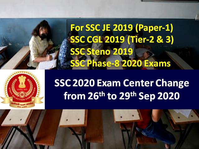 SSC 2020 Exam Center Change till 29th Sep (Today): Check how to change Exam Centre for SSC JE 2019 (Paper-1), SSC CGL 2019 (Tier-2&3), SSC Stenographer 2019 & SSC Phase-8 2020 Exams