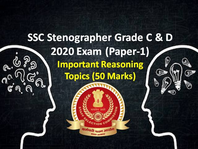 SSC Stenographer (Grade C&D) 2020 Exam Reasoning Topics (Paper-1 from 22nd-24th Dec): Check Important General Intelligence & Reasoning Topics (50 Marks) to score high in Online Exam