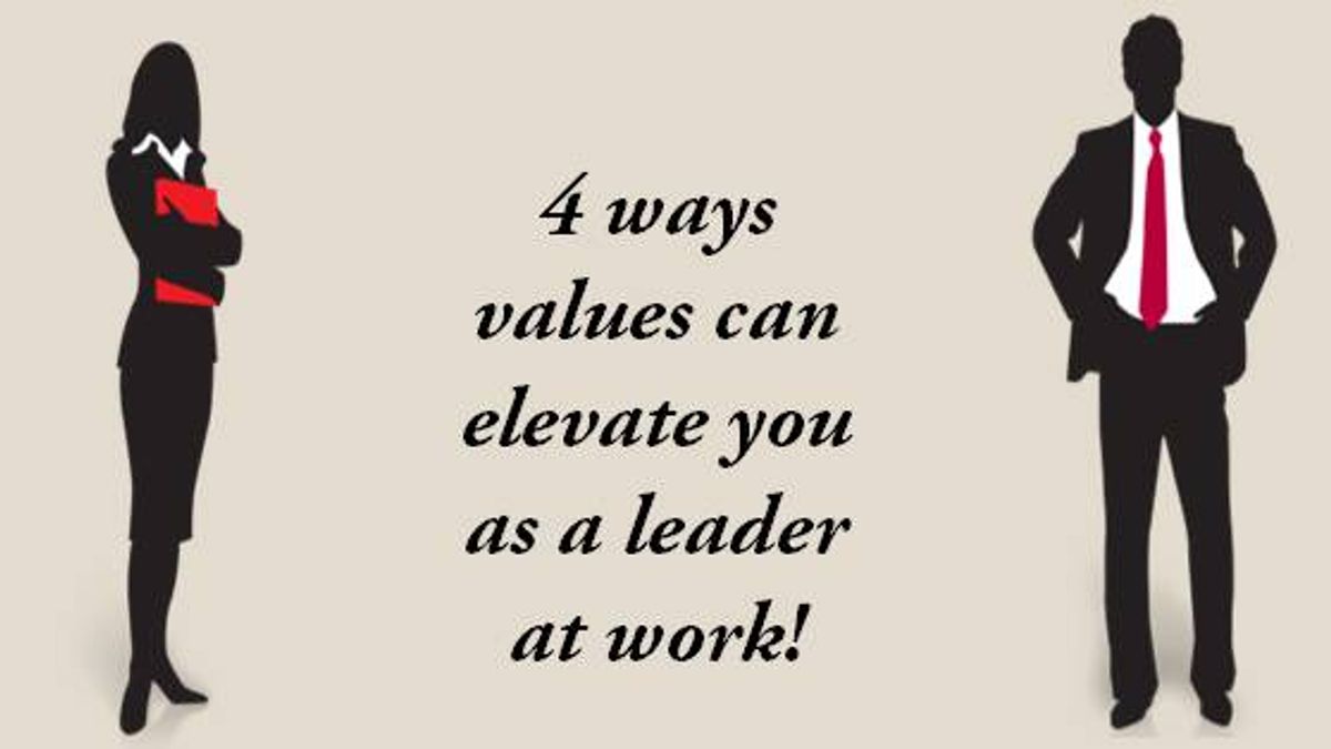 4 ways values can elevate you as a leader at work